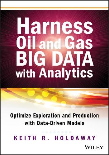 [object Object] «Harness Oil and Gas Big Data with Analytics: Optimize Exploration and Production with Data-Driven Models», автор Кіт Р. Холдевей - фото №1
