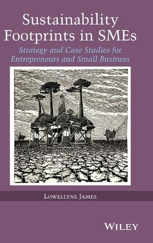Бумажная книга «Sustainability Footprints in SMEs: Strategy and Case Studies for Entrepreneurs and Small Business», автор Лоуэллин Джеймс - фото №1