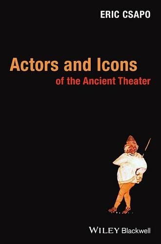 Бумажная книга «Actors and Icons of the Ancient Theater», автор Эрик Ксапо - фото №1
