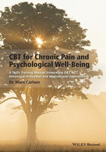 Бумажная книга «CBT for Chronic Pain and Psychological Well-Being: A Skills Training Manual Integrating DBT, ACT, Behavioral Activation and Motivational Interviewing», автор Марк Карлсон - фото №1