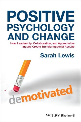 Бумажная книга «Positive Psychology and Change: How Leadership, Collaboration, and Appreciative Inquiry Create Transformational Results», автор Сара Льюис - фото №1