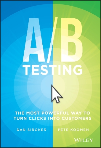 Бумажная книга «A / B Testing: The Most Powerful Way to Turn Clicks Into Customers», авторов Дэн Сирокер, Пит Кумен - фото №1