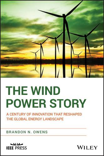 Бумажная книга «The Wind Power Story: A Century of Innovation that Reshaped the Global Energy Landscape», автор Брэндон Н. Оуэнс - фото №1