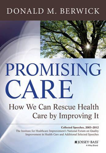 Бумажная книга «Promising Care: How We Can Rescue Health Care by Improving It», автор Дональд М. Бервик - фото №1