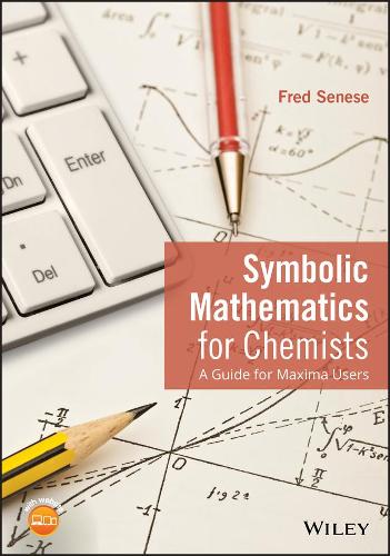 Паперова книга «Symbolic Mathematics for Chemists: A Guide for Maxima Users», автор Фред Сенесе - фото №1