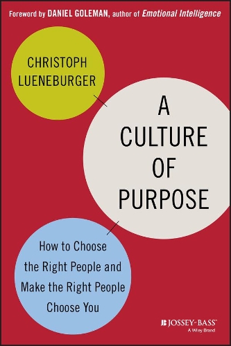Бумажная книга «A Culture of Purpose: How to Choose the Right People and Make the Right People Choose You», автор Кристоф Люнебургер - фото №1