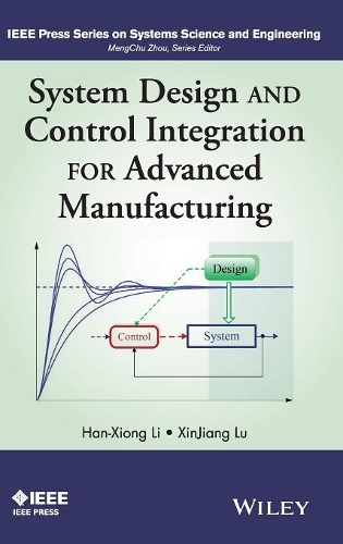 [object Object] «System Design and Control Integration for Advanced Manufacturing», авторов Хань Сюн Ли, Синьцзян Лу - фото №1