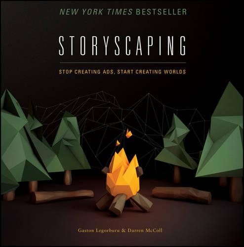 Бумажная книга «Storyscaping: Stop Creating Ads, Start Creating Worlds», авторов Даррен Макколл, Гастон Легорбуру - фото №1