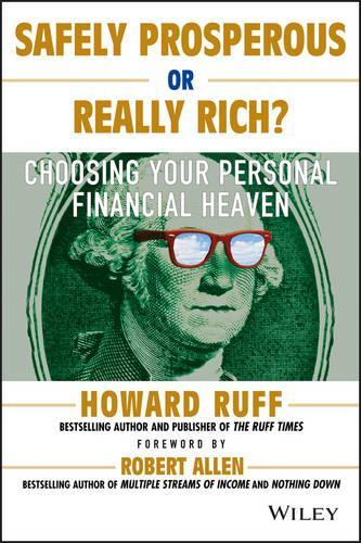 Паперова книга «Safely Prosperous or Really Rich: Choosing Your Personal Financial Heaven», автор Говард Рафф - фото №1