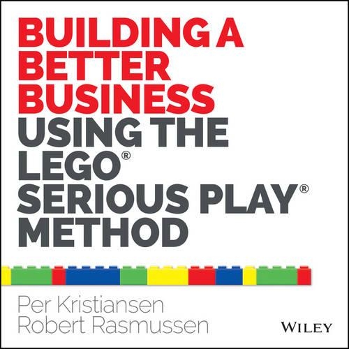 Бумажная книга «Building a Better Business Using the Lego Serious Play Method», авторов Пер Кристиансен, Роберт Расмуссен - фото №1