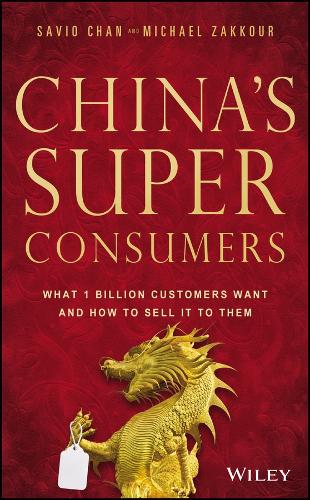 Паперова книга «China's Super Consumers: What 1 Billion Customers Want and How to Sell it to Them», авторів Майкл Заккур, Савіо Чан - фото №1