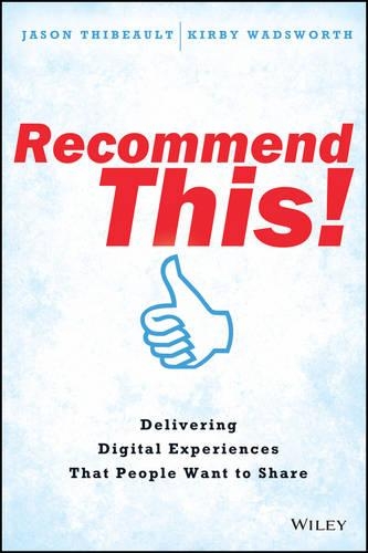 Бумажная книга «Recommend This!: Delivering Digital Experiences that People Want to Share», авторов Джейсон Тибо, Кирби Уодсворт - фото №1