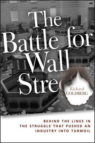 Бумажная книга «The Battle for Wall Street: Behind the Lines in the Struggle that Pushed an Industry into Turmoil», автор Ричард Голдберг - фото №1