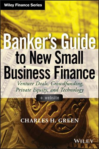 Бумажная книга «Banker's Guide to New Small Business Finance, + Website: Venture Deals, Crowdfunding, Private Equity, and Technology», автор Чарльз Х. Грин - фото №1