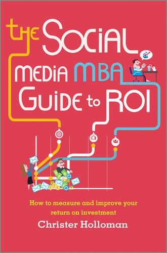 Паперова книга «The Social Media MBA Guide to ROI: How to Measure and Improve Your Return on Investment», автор Крістер Холломан - фото №1