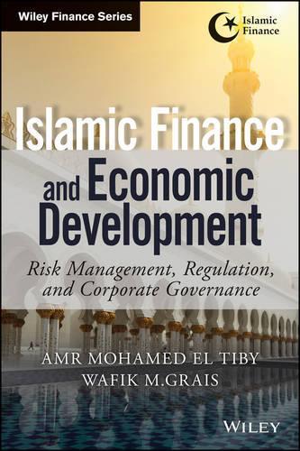 Бумажная книга «Islamic Finance and Economic Development: Risk, Regulation, and Corporate Governance», авторов Амр Мохамед Эль Тиби Ахмед, Вафик Грэйс - фото №1