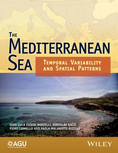 Паперова книга «The Mediterranean Sea: Temporal Variability and Spatial Patterns», авторів Джанлука Еусебі Борзеллі, Мирослав Гачич, Паола Маланотте-Ріццолі, П'єро Ліонелло - фото №1