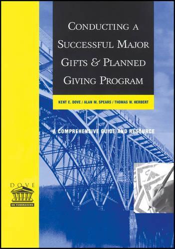 Бумажная книга «Conducting a Successful Major Gifts and Planned Giving Program: A Comprehensive Guide and Resource», авторов Алан М. Спирс, Кент Э. Дав, Томас В. Герберт - фото №1