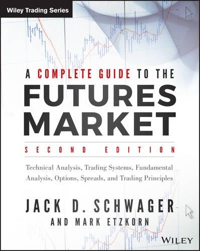 [object Object] «A Complete Guide to the Futures Market: Technical Analysis, Trading Systems, Fundamental Analysis, Options, Spreads, and Trading Principles», автор Джек Д. Швагер - фото №1