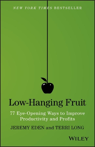 Паперова книга «Low-Hanging Fruit: 77 Eye-Opening Ways to Improve Productivity and Profits», авторів Джеремі Іден, Террі Лонг - фото №1