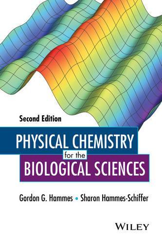 Паперова книга «Physical Chemistry for the Biological Sciences», авторів Гордон Г. Хаммес, Шерон Гаммес-Шиффер - фото №1