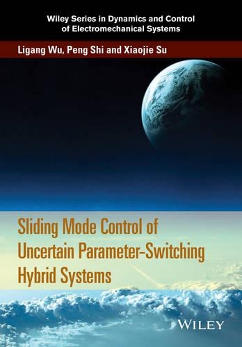 Бумажная книга «Sliding Mode Control of Uncertain Parameter-Switching Hybrid Systems», авторов Лиган Ву, Пэн Ши, Сяоцзе Су - фото №1