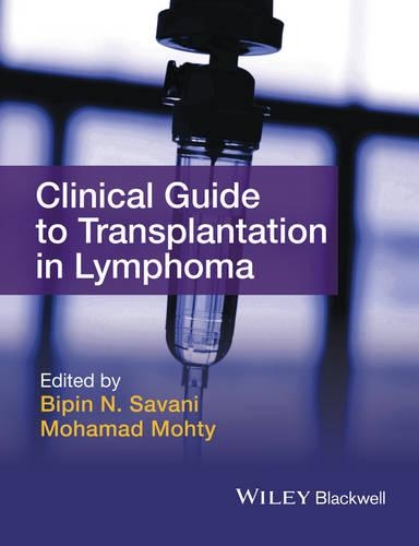Бумажная книга «Clinical Guide to Transplantation in Lymphoma», авторов Бипин Н. Савани, Мохамад Мохти - фото №1