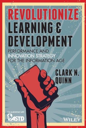 Бумажная книга «Revolutionize Learning & Development: Performance and Innovation Strategy for the Information Age», автор Кларк Н. Квинн - фото №1