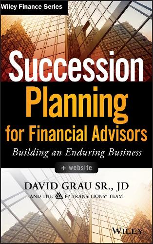 Бумажная книга «Succession Planning for Financial Advisors, + Website: Building an Enduring Business», автор Дэвид Грау - фото №1