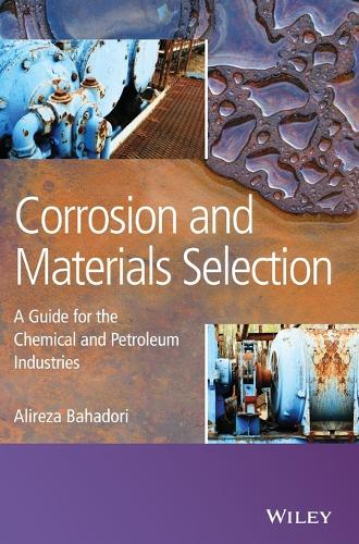 Бумажная книга «Corrosion and Materials Selection: A Guide for the Chemical and Petroleum Industries», автор Алиреза Бахадори - фото №1