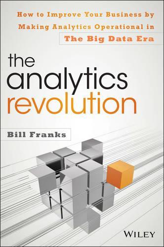 Бумажная книга «The Analytics Revolution: How to Improve Your Business By Making Analytics Operational In The Big Data Era», автор Билл Фрэнкс - фото №1