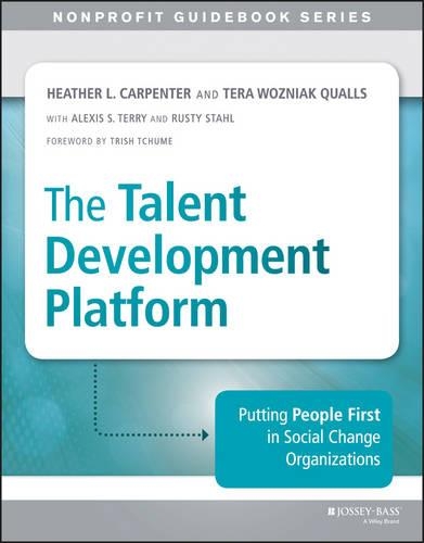 Бумажная книга «The Talent Development Platform: Putting People First in Social Change Organizations», авторов Хизер Карпентер, Тера Куоллс - фото №1