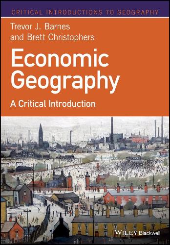 Паперова книга «Economic Geography: A Critical Introduction», авторів Бретт Крістоферс, Тревор Дж. Барнс - фото №1