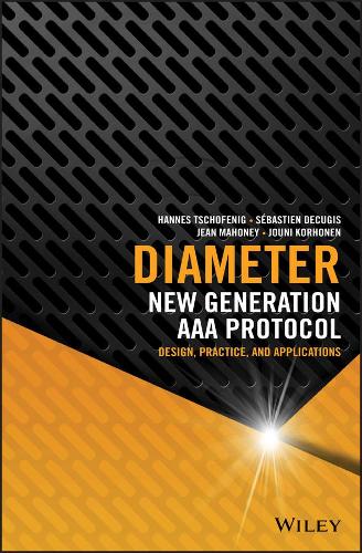 [object Object] «Diameter: New Generation AAA Protocol - Design, Practice, and Applications», авторів Ганнес Чофеніг, Жан Махоні, Юні Корхонен, Себастьян Декугіс - фото №1