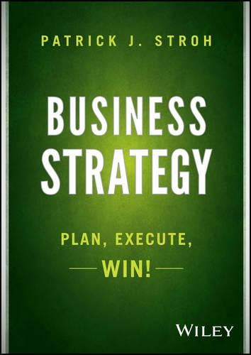 Паперова книга «Business Strategy: Plan, Execute, Win!», автор Патрік Дж. Стро - фото №1