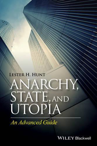 Бумажная книга «Anarchy, State, and Utopia: An Advanced Guide», автор Лестер Х. Хант - фото №1