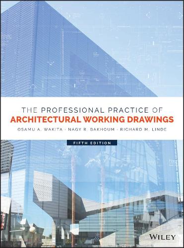 Паперова книга «The Professional Practice of Architectural Working Drawings», авторів Нагі Р. Бахум, Осаму А. Вакіта, Річард М. Лінде - фото №1