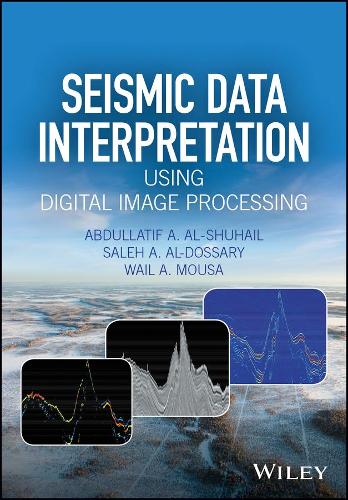 Паперова книга «Seismic Data Interpretation using Digital Image Processing», авторів Абдуллатіф А. Аш-Шухайль, Салех А. Аль-Доссарі, Вайль А. Муса - фото №1
