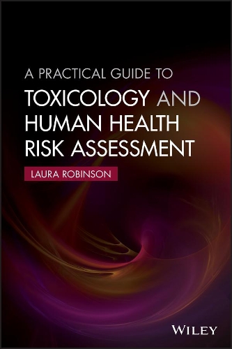 Паперова книга «A Practical Guide to Toxicology and Human Health Risk Assessment», автор Лора Робінсон - фото №1
