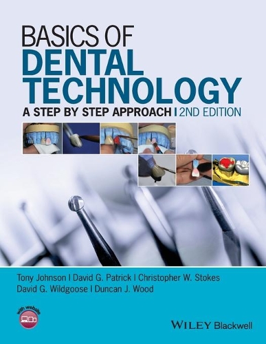 Паперова книга «Basics of Dental Technology: A Step by Step Approach», авторів Крістофер В. Стоукс, Девід Г. Патрік, Девід Г. Вайлдгуз, Дункан Дж. Вуд, Тоні Джонсон - фото №1