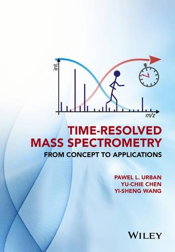Паперова книга «Time-Resolved Mass Spectrometry: From Concept to Applications», авторів Павел Л. Урбан, І Шенг Ван, Ю-Чі Чен - фото №1