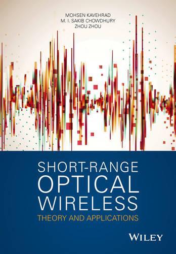Паперова книга «Short-Range Optical Wireless: Theory and Applications», авторів М. І. Сакіб Чаудхурі, Мохсен Кавеград, Чжоу Чжоу - фото №1