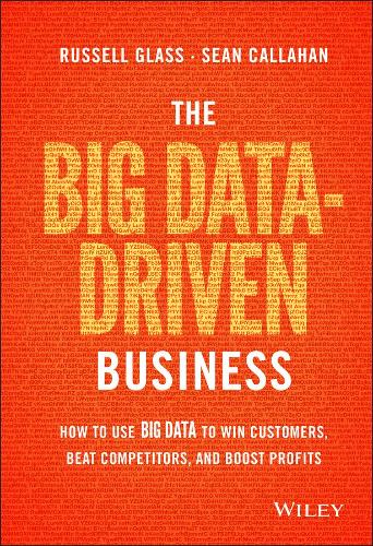 Бумажная книга «The Big Data-Driven Business: How to Use Big Data to Win Customers, Beat Competitors, and Boost Profits», авторов Рассел Гласс, Шон Каллахан - фото №1