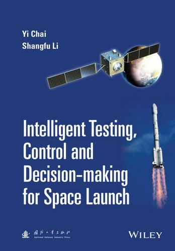 Паперова книга «Intelligent Testing, Control and Decision-making for Space Launch», авторів Шанфу Лі, І Чай - фото №1
