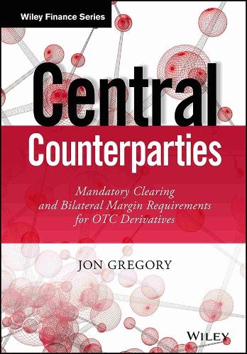 Бумажная книга «Central Counterparties: Mandatory Central Clearing and Initial Margin Requirements for OTC Derivatives», автор Джон Грегори - фото №1