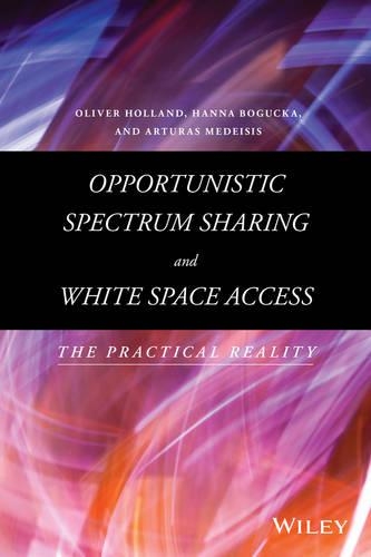 Паперова книга «Opportunistic Spectrum Sharing and White Space Access: The Practical Reality», авторів Артурас Медейсіс, Ханна Богуцька, Олівер Голланд - фото №1