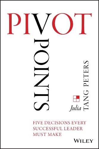 Паперова книга «Pivot Points: Five Decisions Every Successful Leader Must Make», автор Джулія Танг Пітерс - фото №1