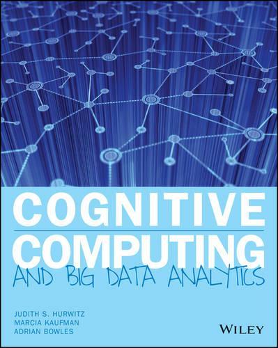 Паперова книга «Cognitive Computing and Big Data Analytics», авторів Адріан Боулз, Джудіт С. Гурвіц, Марсія Кауфман - фото №1