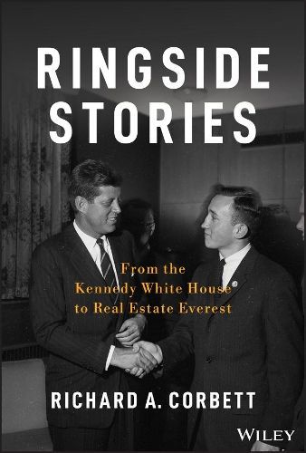 Паперова книга «Ringside Stories: From the Kennedy White House to Real Estate Everest», автор Річард А. Корбетт - фото №1