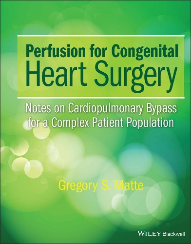 Паперова книга «Perfusion for Congenital Heart Surgery: Notes on Cardiopulmonary Bypass for a Complex Patient Population», автор Грегорі С. Матте - фото №1